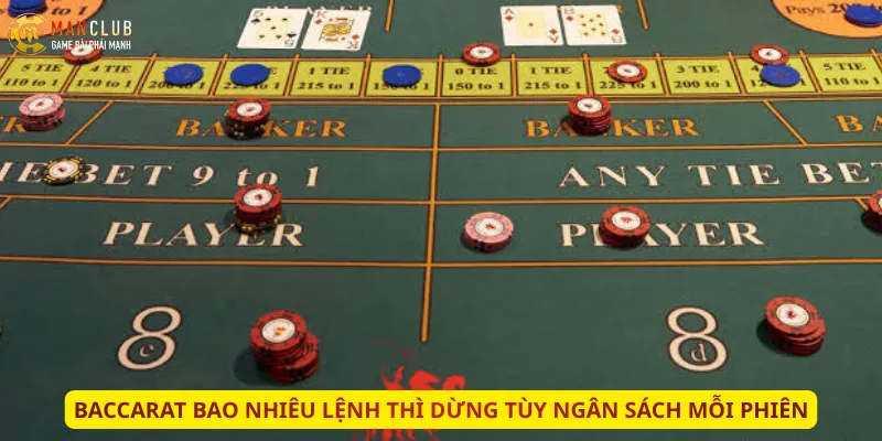 Baccarat bao nhiêu lệnh thì dừng tùy ngân sách mỗi phiên