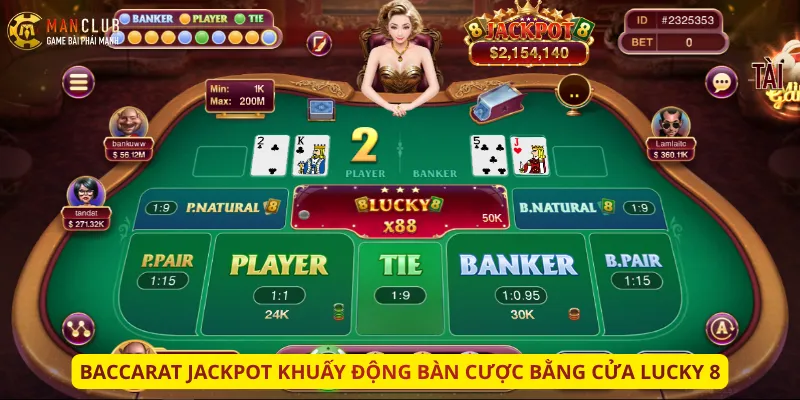 Baccarat Jackpot khuấy động bàn cược bằng cửa Lucky 8
