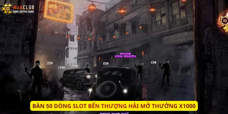 Bàn 50 dòng Slot Bến Thượng Hải mở thưởng x1000