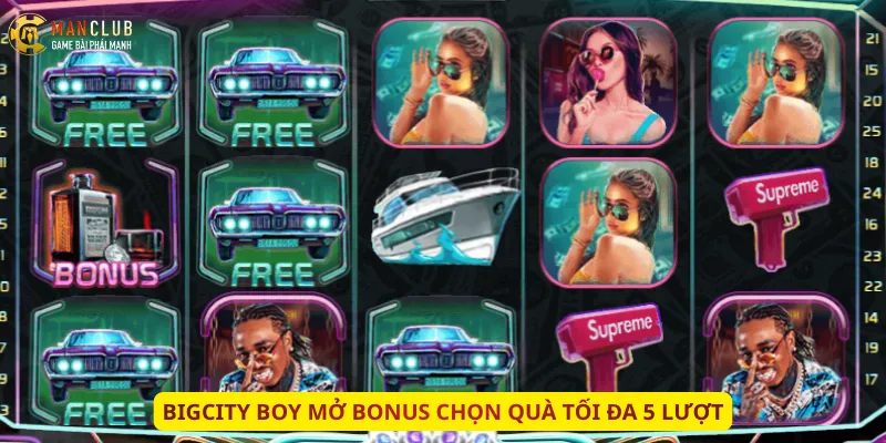 BigCity Boy mở Bonus chọn quà tối đa 5 lượt