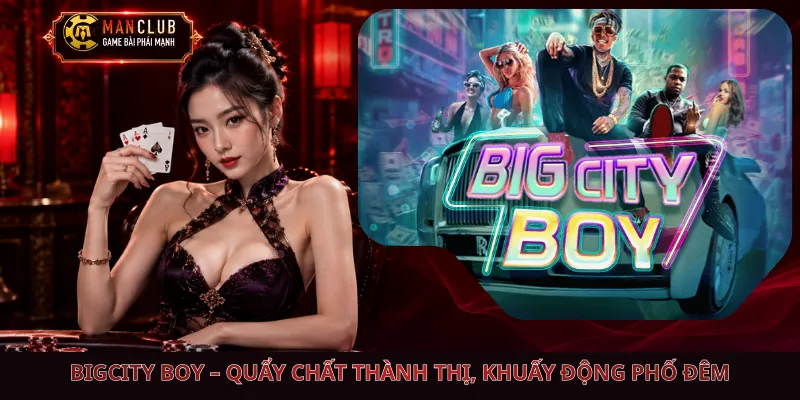 BigCity Boy – Quẩy Chất Thành Thị, Khuấy Động Phố Đêm