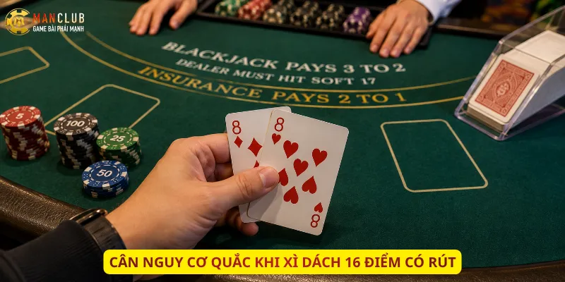 Cân nguy cơ quắc khi Xì Dách 16 điểm có rút