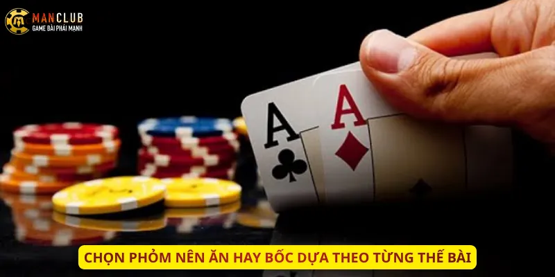 Chọn Phỏm nên ăn hay bốc dựa theo từng thế bài