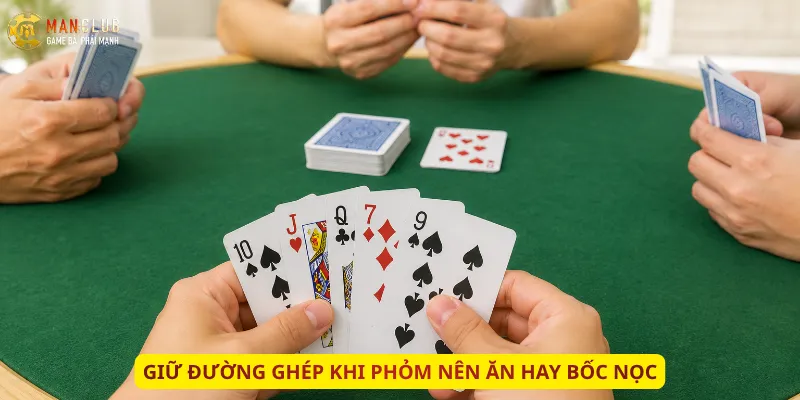 Giữ đường ghép khi Phỏm nên ăn hay bốc Nọc