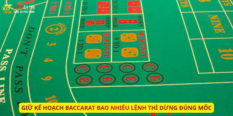 Giữ kế hoạch Baccarat bao nhiêu lệnh thì dừng đúng mốc