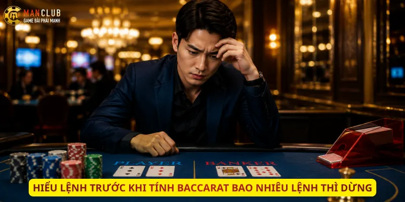 Hiểu lệnh trước khi tính Baccarat bao nhiêu lệnh thì dừng