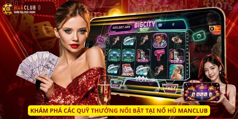 Khám phá các quỹ thưởng nổi bật tại nổ hũ Manclub