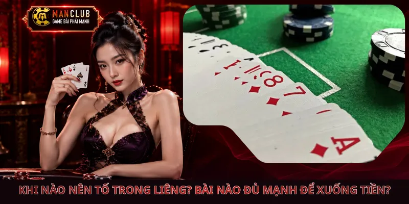 Khi Nào Nên Tố Trong Liêng? Bài Nào Đủ Mạnh Để Xuống Tiền?