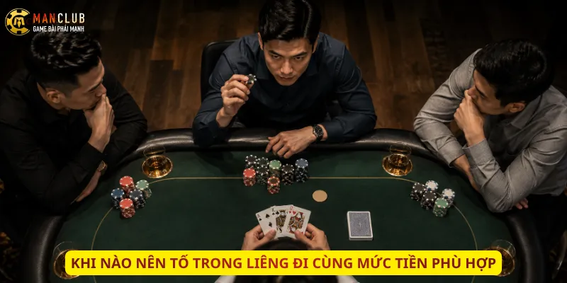 Khi nào nên tố trong Liêng đi cùng mức tiền phù hợp