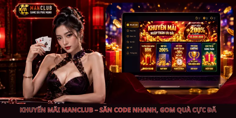 Khuyến Mãi Manclub – Săn Code Nhanh, Gom Quà Cực Đã