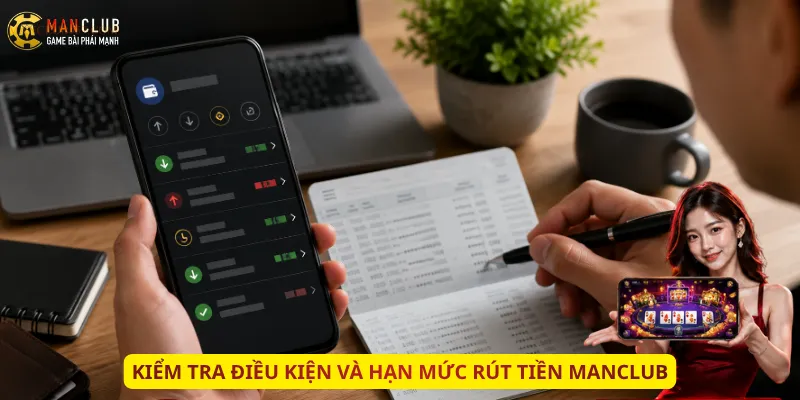 Kiểm tra điều kiện và hạn mức rút tiền Manclub