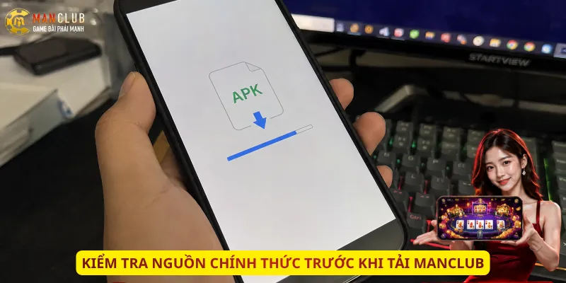 Kiểm tra nguồn chính thức trước khi tải Manclub