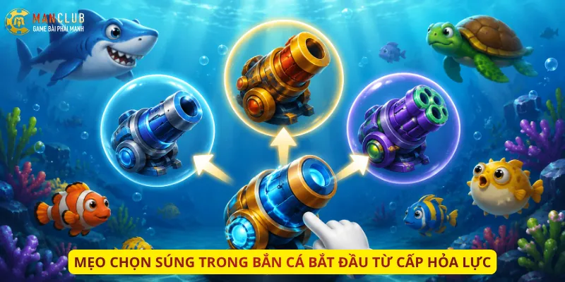 Mẹo chọn súng trong bắn cá bắt đầu từ cấp hỏa lực