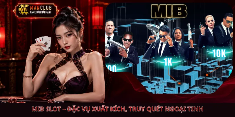 MIB Slot – Đặc Vụ Xuất Kích, Truy Quét Ngoại Tinh