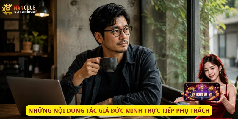 Những nội dung tác giả Đức Minh trực tiếp phụ trách
