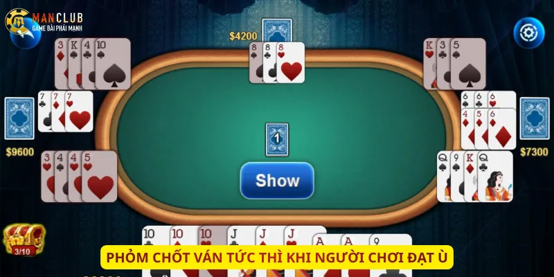 Phỏm chốt ván tức thì khi người chơi đạt Ù