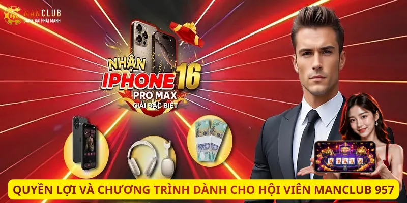 quyền lợi và chương trình dành cho hội viên manclub 957