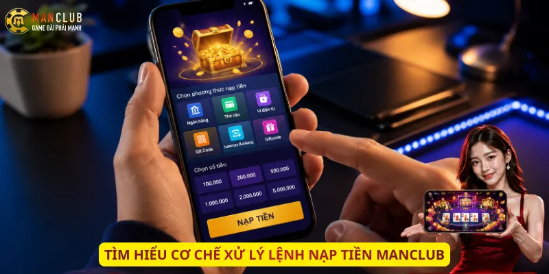 Tìm hiểu cơ chế xử lý lệnh nạp tiền Manclub