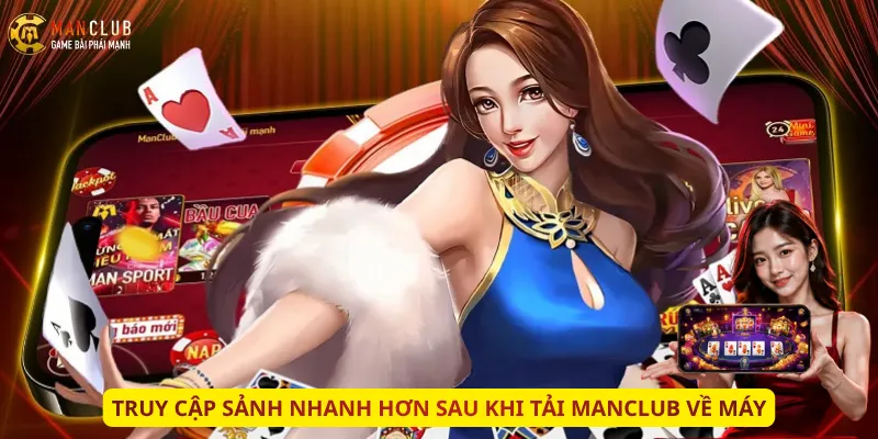 Truy cập sảnh nhanh hơn sau khi tải Manclub về máy