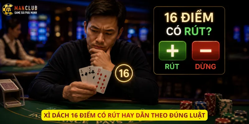 Xì Dách 16 điểm có rút hay dằn theo đúng luật