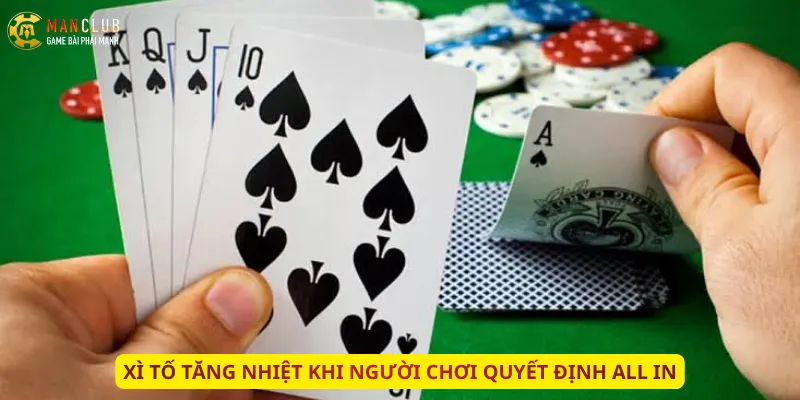 Xì Tố tăng nhiệt khi người chơi quyết định All In