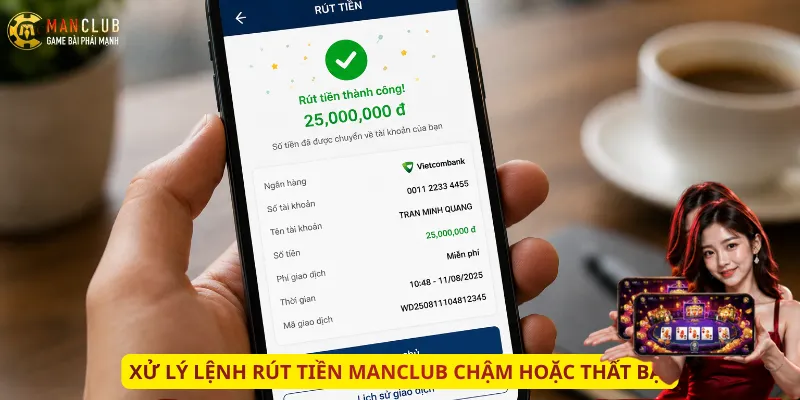 Xử lý lệnh rút tiền Manclub chậm hoặc thất bại